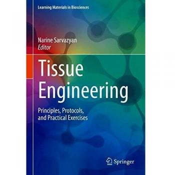 Tissue Engineering: Principles, Protocols, and Practical Exercises