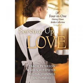 Serving Up Love: A Four-in-One Harvey House Brides Collection
