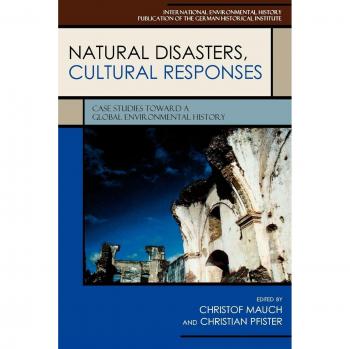 Natural Disasters and Cultural Responses: Global Environmental History Case Studies