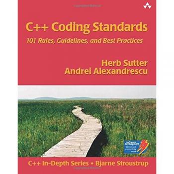 C++ Coding Standards: 101 Rules, Guidelines, and Best Practices (C++ In-Depth) - Herb Sutter Edition
