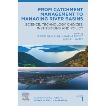 From Catchment Management to Managing River Basins: Science, Technology Choices, Institutions and Policy: Volume 1