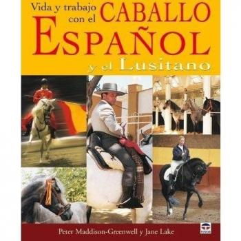 Vida y Trabajo Con el Caballo Español y el Lusitano