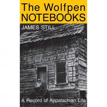 Wolfpen Notebooks: Appalachian Life Chronicles by James Still
