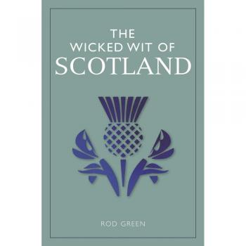 The Wicked Wit of Scotland