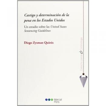 Castigo y determinación de la pena en los Estados Unidos: Un estudio sobre las United States Sentencing Guidelines