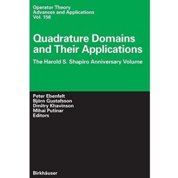 Quadrature Domains and Their Applications: Harold S. Shapiro Anniversary Edition (Operator Theory Series)