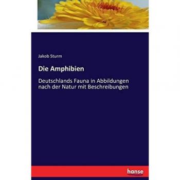 Amphibios: Fauna de Alemania en Ilustraciones Naturales con Descripciones