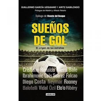 Sueños de gol: El origen de las estrellas - Garcia Uzquiano, Guillermo;gabilondo Goitia, Aritz