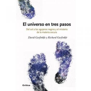 El universo en tres pasos: Del sol a los agujeros negros y el misterio de la material oscura