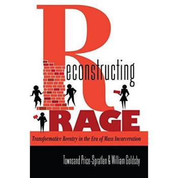 Reconstructing Rage: Transformative Reentry Strategies in Mass Incarceration Contexts (Black Studies and Critical Thinking)