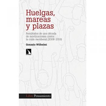 Huelgas, mareas y plazas: Resultados de una década de movilizaciones contra la crisis neoliberal (2008-2019
