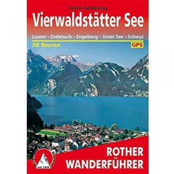 Guía de Senderismo Vierwaldstätter See - 50 Rutas con GPS - Luzern, Entlebuch, Engelberg, Urner See y Schwyz