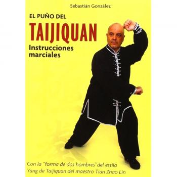 El puño del Taijiquan. Instrucciones marciales