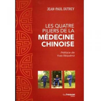 The Four Pillars of Chinese Medicine by Jean-Paul Dutrey
