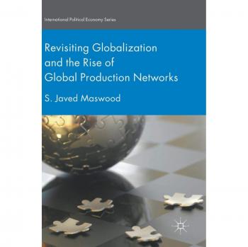 Revisiting Globalization and the Rise of Global Production Networks