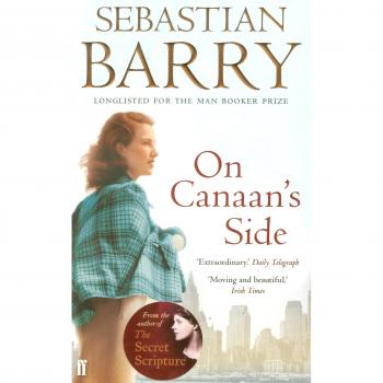 On Canaan's Side - Novela de Sebastian Barry sobre la vida y el amor en tiempos de guerra