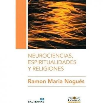 Neurociencias Espiritualidades y religiones: 6 - NOGUÉS, RAMÓN MARÍA