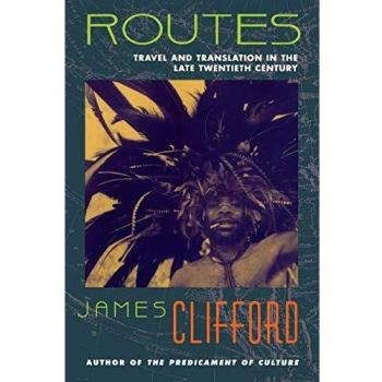 Routes: Travel and Translation in the Late Twentieth Century
