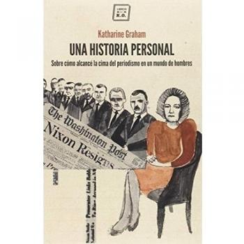 Una Historia Personal: Sobre cómo alcancé la cima del periodismo en un mundo de hom
