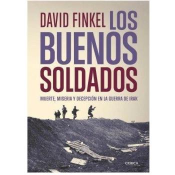 Los buenos soldados: Muerte, miseria y decepcion en la guerra de Irak