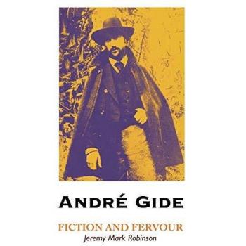 Andre Gide: Fiction and Passion (European Writers Series)