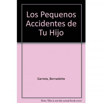 Los Pequenos Accidentes de Tu Hijo