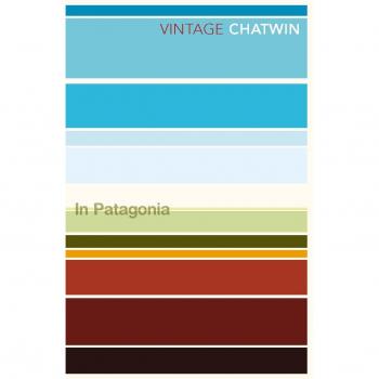 Clásicos Vintage: En Patagonia de Bruce Chatwin