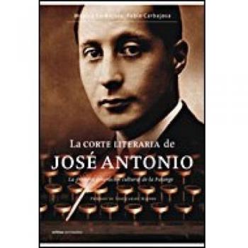 La corte literaria de José Antonio: La primera generación cultural de la Falange