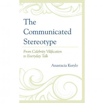 Communicated Stereotype: Celebrity Vilification and Everyday Discourse Analysis Book