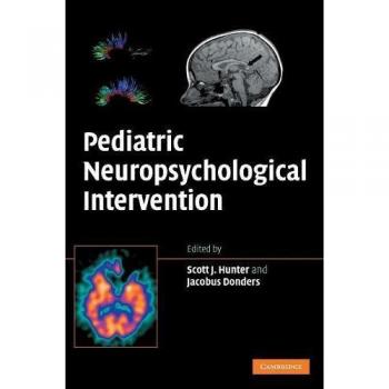 Pediatric Neuropsychological Intervention: A Critical Review of Science & Practice
