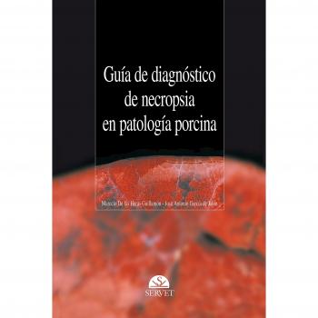 Guía de diagnóstico de necropsia en patología porcina - Libros de veterinaria - Editorial Servet - De Las Heras Guillamon Marcelo;garcia De Jalon Ciercoles Jose Antonio