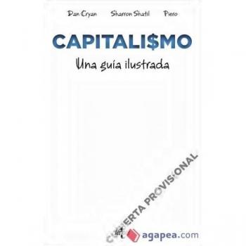 Capitalismo: Una guía ilustrada - Cryan, Dan;Shatil, Sharron