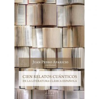 Cien relatos cuánticos de la literatura clásica española