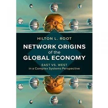 Network Origins of the Global Economy: East vs. West in a Complex Systems Perspective