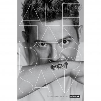 Alejandro Sanz. #VIVE - OSCAR GARCIA BLESA