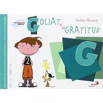 Goliat y la gratitud: Biblioteca de inteligencia emocional y educación en valores - Violeta Monreal Díaz