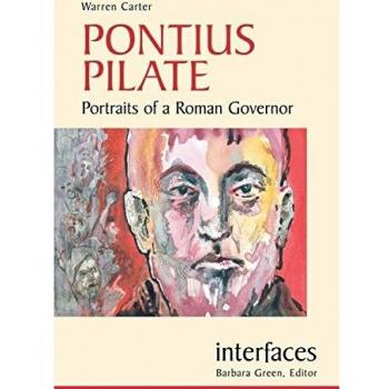 Pontius Pilate: Roman Governor Portraits - A Comprehensive Study by Warren Carter