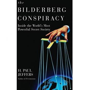 The Bilderberg Conspiracy: Inside the World's Most Powerful Secret Society (Paperback Edition)