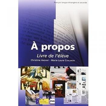 Ã propos. Dossiers thÃ©matiques. B1-B2. Livre de l'Ã©lÃ¨ve. Per le Scuole superiori: Tome 1, Dossiers thÃ©matiques, Niveaux B1-B2