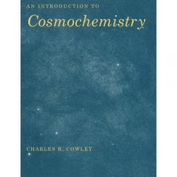 Introducción a la Cosmochemía - Charles R. Cowley - Edición en Pasta Blanda de Cambridge