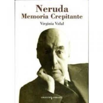 Neruda: memoria crepitante