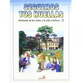 Seguimos tus huellas - Libro del niño: Iniciación de los niños a la vida cristiana 3