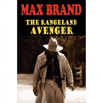 Max Brand's Rangeland Avenger: Classic Western Novel