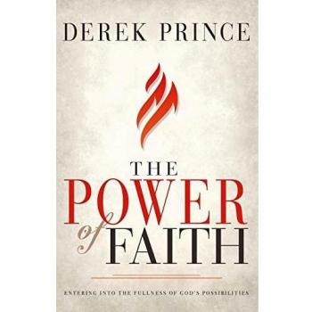 The Power of Faith: Entering Into the Fullness of God's Possibilities: Entering Into the Fullness of God's Possibilities
