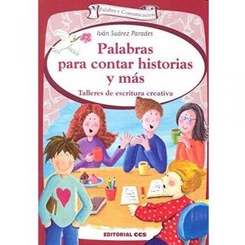 PALABRAS PARA CONTAR HISTORIAS Y MÁS: Talleres de escritura creativa: 26
