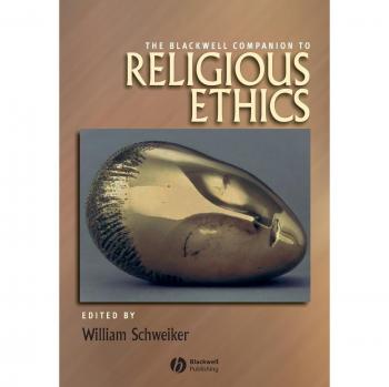 Blackwell Companion to Religious Ethics: Comprehensive Guide to Ethical Principles in Religion