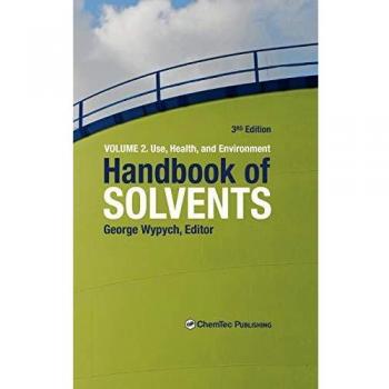 Handbook of Solvents, Vol. 2, Use, Health, and Environment: Volume 2: Use, Health, and Environment