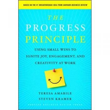 The Progress Principle: Using Small Wins to Ignite Joy, Engagement, and Creativity at Work