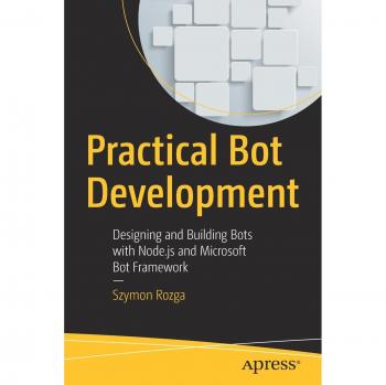 Practical Bot Development: Designing and Building Bots with Node.js and Microsoft Bot Framework