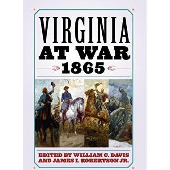Virginia at War 1865: A Comprehensive Historical Analysis by William C. Davis
